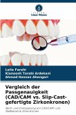 Vergleich der Passgenauigkeit (CAD/CAM vs. Slip-Cast-gefertigte Zirkonkronen) Vergleich der Passgenauigkeit (CAD/CAM vs. Slip-Cast-gefertigte Zirkonkronen)