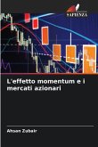 L'effetto momentum e i mercati azionari L'effetto momentum e i mercati azionari