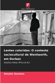 Lentes coloridas: O contexto sociocultural de Wentworth, em Durban