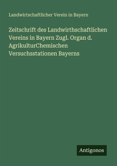 Cover Zeitschrift des Landwirthschaftlichen Vereins in Bayern Zugl. Organ d. AgrikulturChemischen Versuchsstationen Bayerns