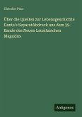 Über die Quellen zur Lebensgeschichte Dante's SeparatAbdruck aus dem 39. Bande des Neuen Lausitzischen Magazins Über die Quellen zur Lebensgeschichte Dante's SeparatAbdruck aus dem 39. Bande des Neuen Lausitzischen Magazins