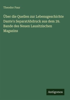 Cover Über die Quellen zur Lebensgeschichte Dante's SeparatAbdruck aus dem 39. Bande des Neuen Lausitzischen Magazins