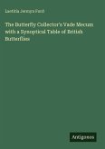 The Butterfly Collector's Vade Mecum with a Synoptical Table of British Butterflies