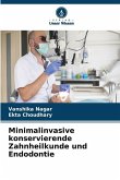 Minimalinvasive konservierende Zahnheilkunde und Endodontie Minimalinvasive konservierende Zahnheilkunde und Endodontie