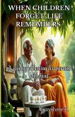 When Children Forget, Life Remembers A journey of healing for parents left behind