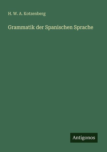 Grammatik der Spanischen Sprache Grammatik der Spanischen Sprache
