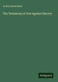 The Testimony of God Against Slavery The Testimony of God Against Slavery