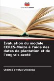 Évaluation du modèle CERES-Maize à l'aide des dates de plantation et de l'engrais azoté