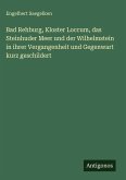 Bad Rehburg, Kloster Loccum, das Steinhuder Meer und der Wilhelmstein in ihrer Vergangenheit und Gegenwart kurz geschildert Bad Rehburg, Kloster Loccum, das Steinhuder Meer und der Wilhelmstein in ihrer Vergangenheit und Gegenwart kurz geschildert