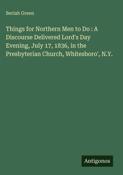 Cover Things for Northern Men to Do : A Discourse Delivered Lord's Day Evening, July 17, 1836, in the Presbyterian Church, Whitesboro', N.Y.