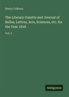 Cover The Literary Gazette and Journal of Belles, Lettres, Arts, Sciences, etc. for the Year 1818