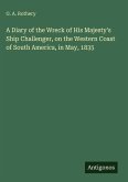 A Diary of the Wreck of His Majesty's Ship Challenger, on the Western Coast of South America, in May, 1835