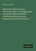 System der deductiven und inductiven Logik: eine Darlegung der Principien wissenschaftlicher Forschung, insbesondere der Naturforschung: in zwei Theilen / 1 System der deductiven und inductiven Logik: eine Darlegung der Principien wissenschaftlicher Forschung, insbesondere der Naturforschung: in zwei Theilen / 1