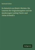 Zu Heinrich von Kleist's Werken. Die Lesarten der Originalausgaben und die Aenderungen Ludwig Tieck's und Julian Schmidt's