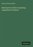 Mathematical Tables Comprising Logarithms of Numbers