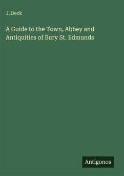 Cover A Guide to the Town, Abbey and Antiquities of Bury St. Edmunds