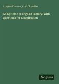 An Epitome of English History; with Questions for Examination