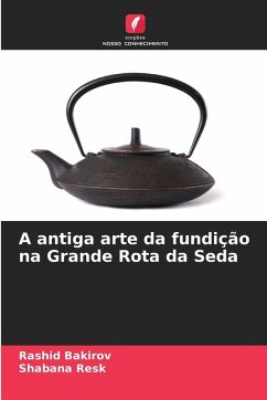 Cover A antiga arte da fundição na Grande Rota da Seda