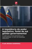 A impotência do poder legislativo, fonte de má gestão governamental A impotência do poder legislativo, fonte de má gestão governamental