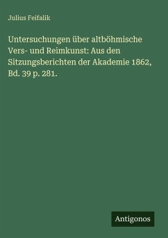 Cover Untersuchungen über altböhmische Vers- und Reimkunst: Aus den Sitzungsberichten der Akademie 1862, Bd. 39 p. 281.