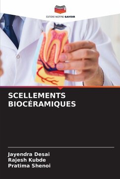 SCELLEMENTS BIOCÉRAMIQUES - Desai, Jayendra;Kubde, Rajesh;SHENOI, PRATIMA
