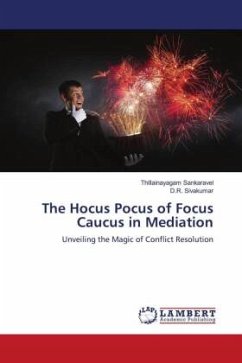 The Hocus Pocus of Focus Caucus in Mediation - Sankaravel, Thillainayagam;Sivakumar, D.R.