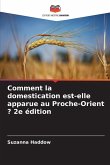 Comment la domestication est-elle apparue au Proche-Orient ? 2e édition Comment la domestication est-elle apparue au Proche-Orient ? 2e édition