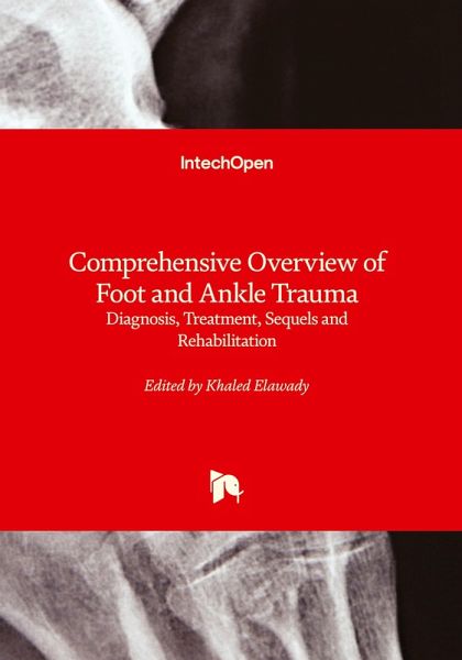 Comprehensive Overview of Foot and Ankle Trauma - Diagnosis, Treatment, Sequels and Rehabilitation Comprehensive Overview of Foot and Ankle Trauma - Diagnosis, Treatment, Sequels and Rehabilitation