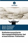 Katheterassoziierte Harnwegsinfektionen bei erwachsenen Patienten Katheterassoziierte Harnwegsinfektionen bei erwachsenen Patienten