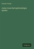Justus Jonas Nach gleichzeitigen Quellen