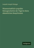 Wissenschaftlich-populäre Naturgeschichte der Vögel in ihren sämmtlichen Hauptformen Wissenschaftlich-populäre Naturgeschichte der Vögel in ihren sämmtlichen Hauptformen
