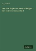 Deutsche Bürger und BauernPredigten. Eine politische Volksschrift Deutsche Bürger und BauernPredigten. Eine politische Volksschrift