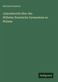 Jahresbericht über das Wilhelm-Ernstische Gymnasium zu Weimar Jahresbericht über das Wilhelm-Ernstische Gymnasium zu Weimar