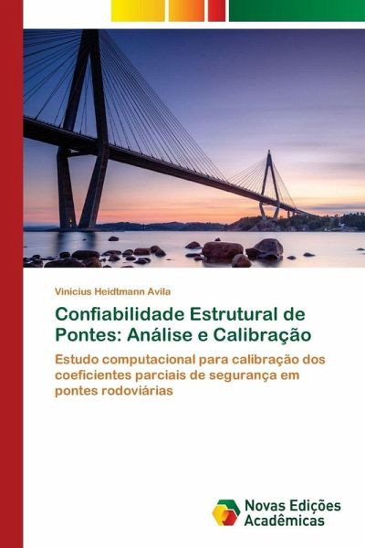 Confiabilidade Estrutural de Pontes: Análise e Calibração Confiabilidade Estrutural de Pontes: Análise e Calibração