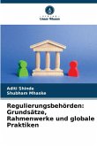 Regulierungsbehörden: Grundsätze, Rahmenwerke und globale Praktiken Regulierungsbehörden: Grundsätze, Rahmenwerke und globale Praktiken