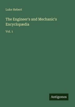 Cover The Engineer's and Mechanic's Encyclopædia