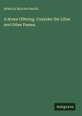 A Home Offering. Consider the Lilies and Other Poems.