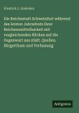Die Reichsstadt Schweinfurt während des letzten Jahrzehnts ihrer Reichsunmittelbarkeit mit vergleichenden Blicken auf die Gegenwart aus städt. Quellen. Bürgerthum und Verfassung