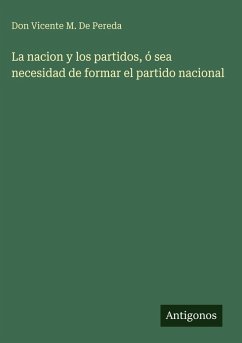 Cover La nacion y los partidos, ó sea necesidad de formar el partido nacional