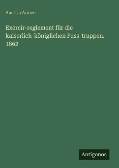Cover Exercir-reglement für die kaiserlich-königlichen Fuss-truppen. 1862