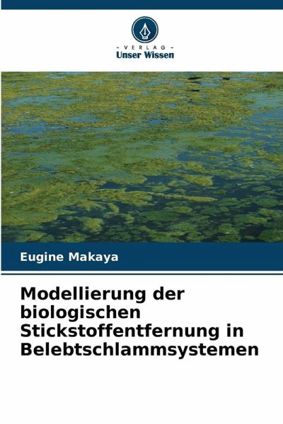 Modellierung der biologischen Stickstoffentfernung in Belebtschlammsystemen Modellierung der biologischen Stickstoffentfernung in Belebtschlammsystemen