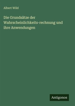 Cover Die Grundsätze der Wahrscheinlichkeits-rechnung und ihre Anwendungen