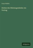 Dichter des Nibelungenliedes: ein Vortrag