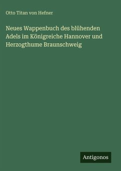 Cover Neues Wappenbuch des blühenden Adels im Königreiche Hannover und Herzogthume Braunschweig