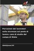 Percezioni dei lavoratori sulla sicurezza sul posto di lavoro: caso di studio del campo di Waha