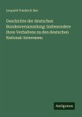 Geschichte der deutschen Bundesversammlung: insbesondere ihres Verhaltens zu den deutschen National-Interessen