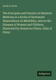 The Principles and Practice of Obstetric Medicine in a Series of Systematic Dissertations on Midwifery, and on the Diseases of Women and Children, Illustrated by Numerous Plates. Atlas of Plates