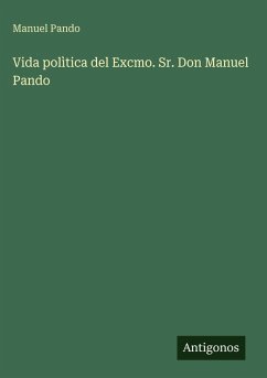 Vida polìtica del Excmo. Sr. Don Manuel Pando - Pando, Manuel