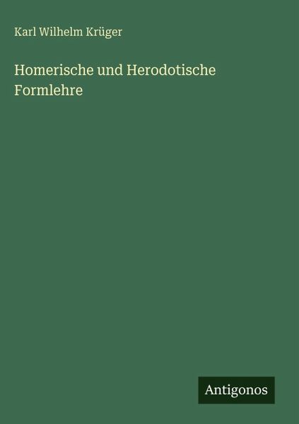 Homerische und Herodotische Formlehre Homerische und Herodotische Formlehre