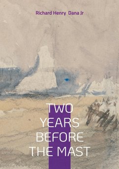 Two Years Before the Mast - Dana Jr, Richard Henry